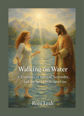 Walking on Water: A Testimony of Survival, Surrender, and the Savior Who Saved Me